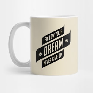 follow your dream never give up Mug